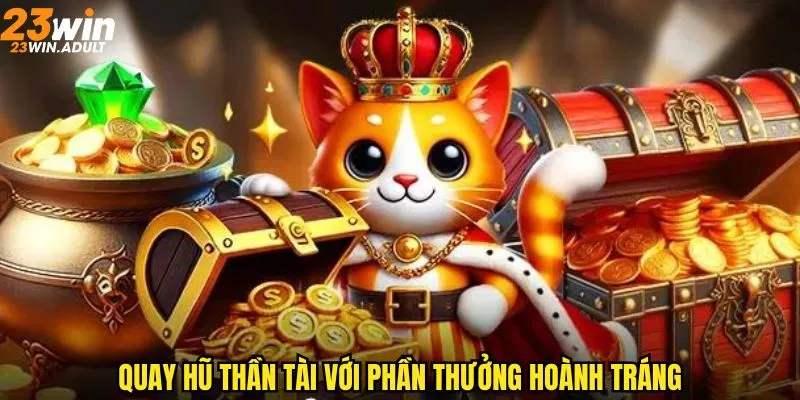 Nổ hũ thần tài mang đến cơ hội chinh phục jackpot hoành tráng